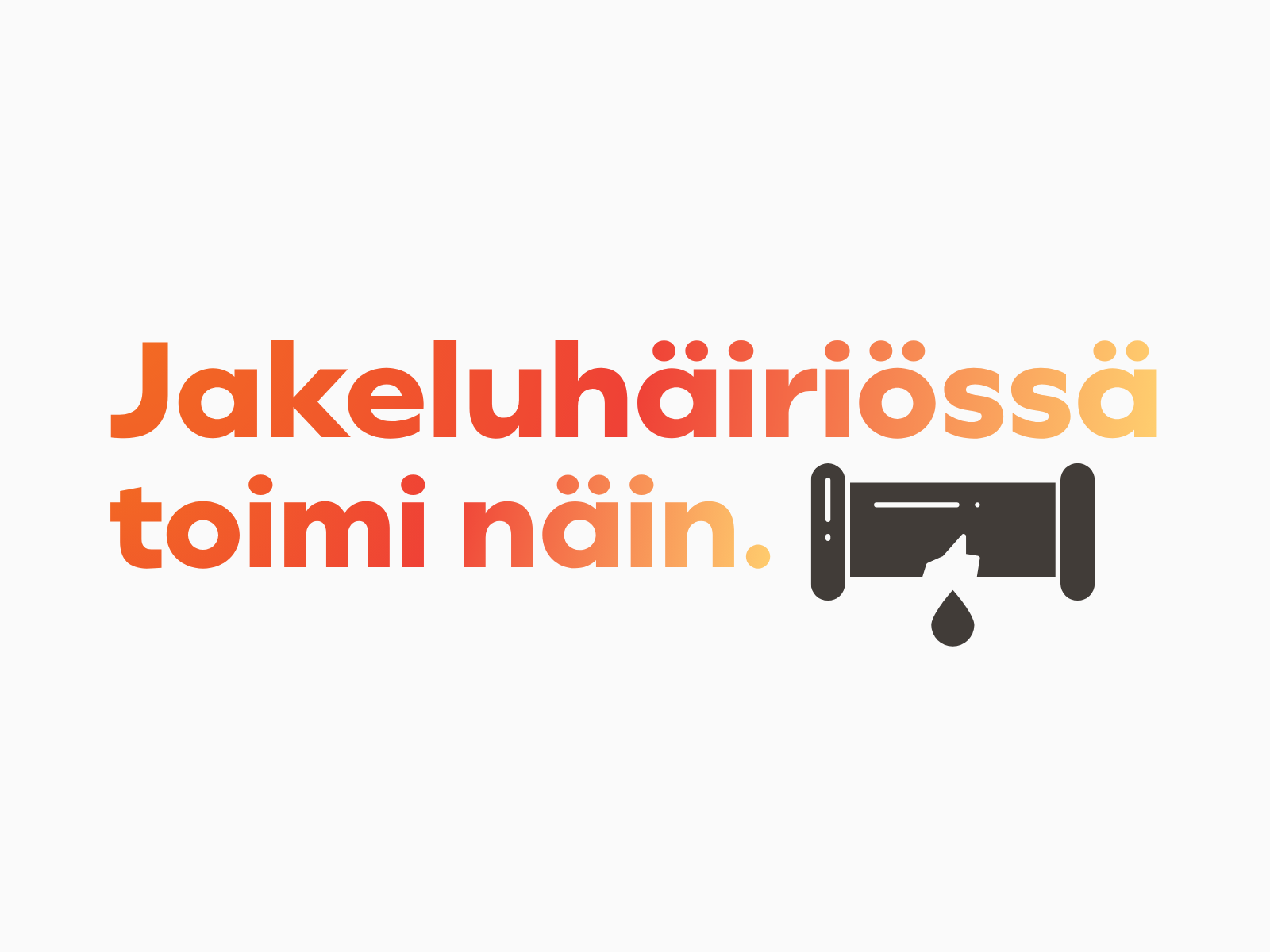 Jakeluhäiriössä toimi näin.