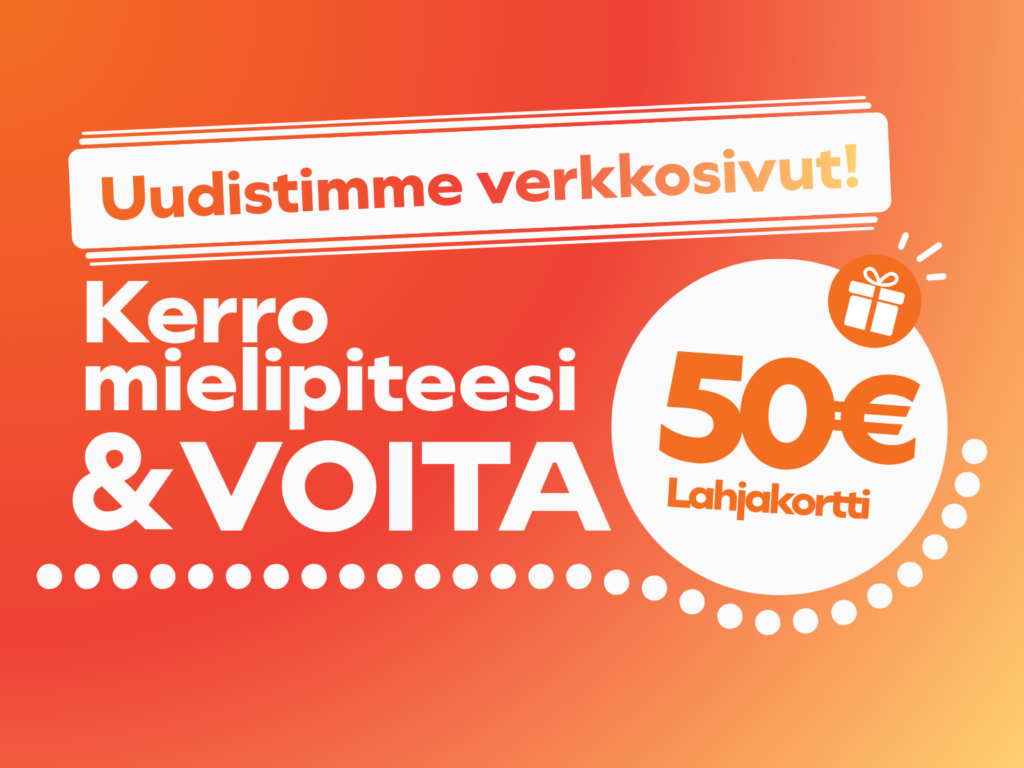 Uudistimme verkkosivut! Kerro mielipiteesi ja voita 50 euron lahjakortti